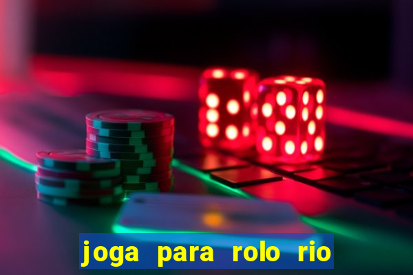 joga para rolo rio das pedras